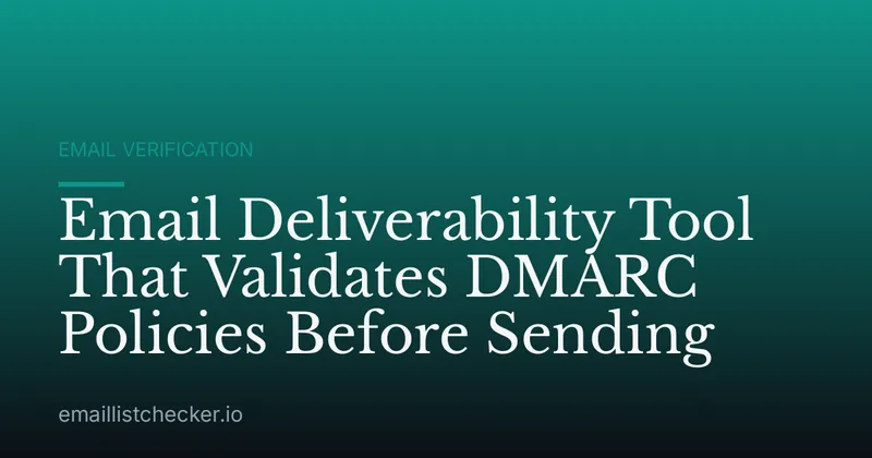 Email Deliverability Tool That Validates DMARC Policies Before Sending