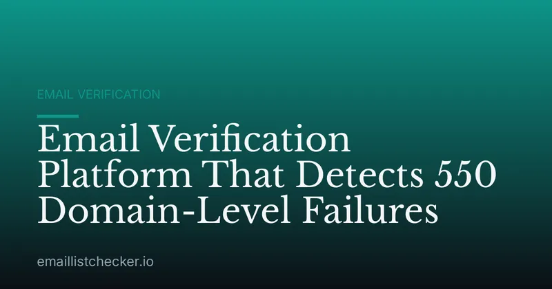 Email Verification Platform That Detects 550 Domain-Level Failures