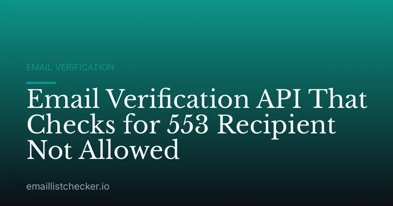 Email Verification API That Checks for 553 Recipient Not Allowed