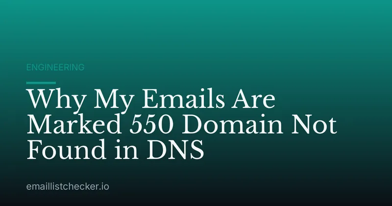 Why My Emails Are Marked 550 Domain Not Found in DNS