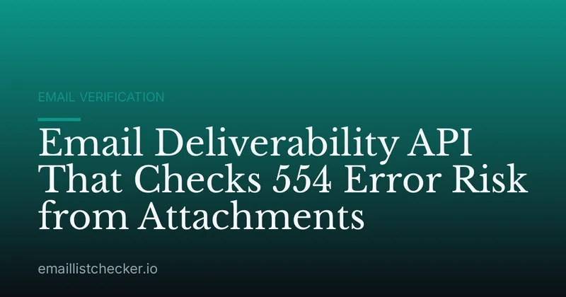Email Deliverability API That Checks 554 Error Risk from Attachments