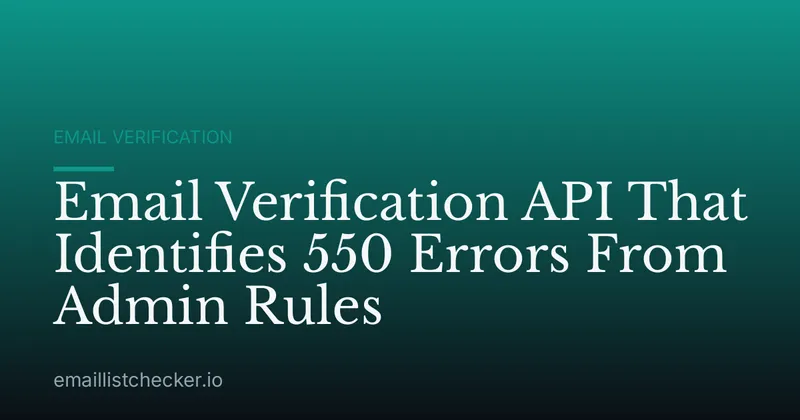 Email Verification API That Identifies 550 Errors From Admin Rules