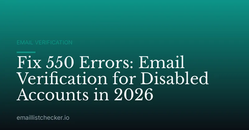 Fix 550 Errors: Email Verification for Disabled Accounts in 2026