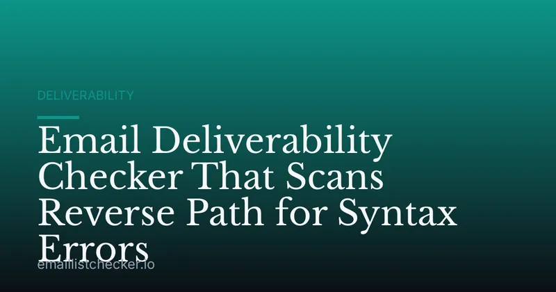 Email Deliverability Checker That Scans Reverse Path for Syntax Errors