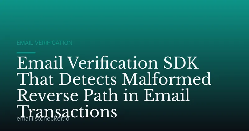 Email Verification SDK That Detects Malformed Reverse Path in Email Transactions