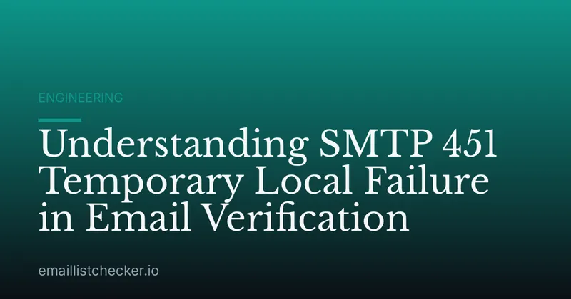 Understanding SMTP 451 Temporary Local Failure in Email Verification