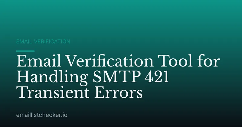 Email Verification Tool for Handling SMTP 421 Transient Errors