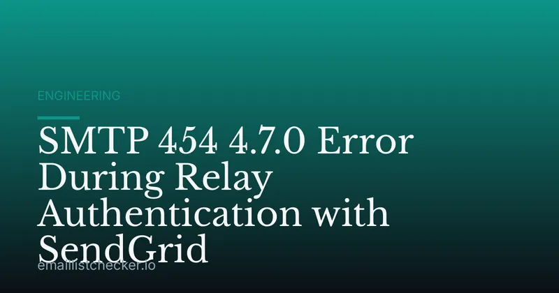 SMTP 454 4.7.0 Error During Relay Authentication with SendGrid