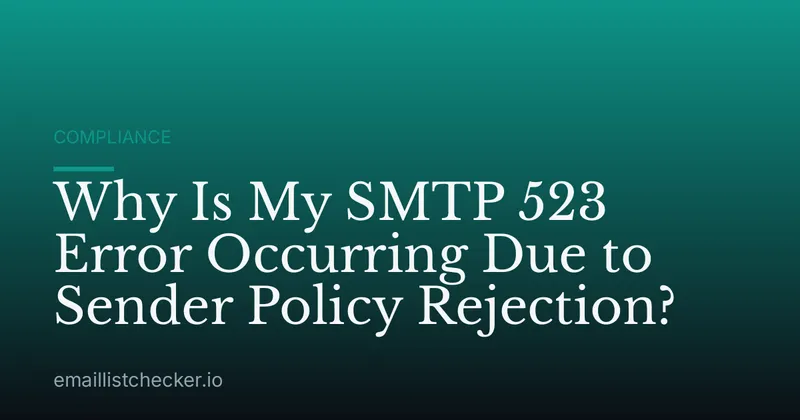 Why Is My SMTP 523 Error Occurring Due to Sender Policy Rejection?