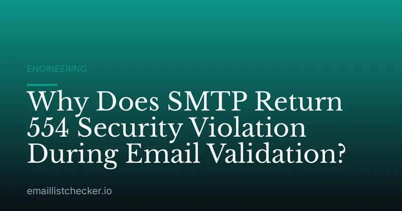Why Does SMTP Return 554 Security Violation During Email Validation?