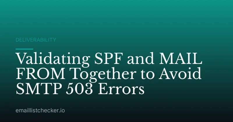 Validating SPF and MAIL FROM Together to Avoid SMTP 503 Errors