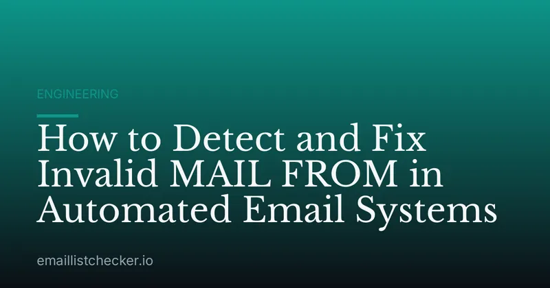 How to Detect and Fix Invalid MAIL FROM in Automated Email Systems
