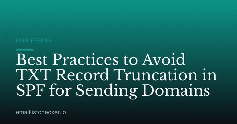 Best Practices to Avoid TXT Record Truncation in SPF for Sending Domains
