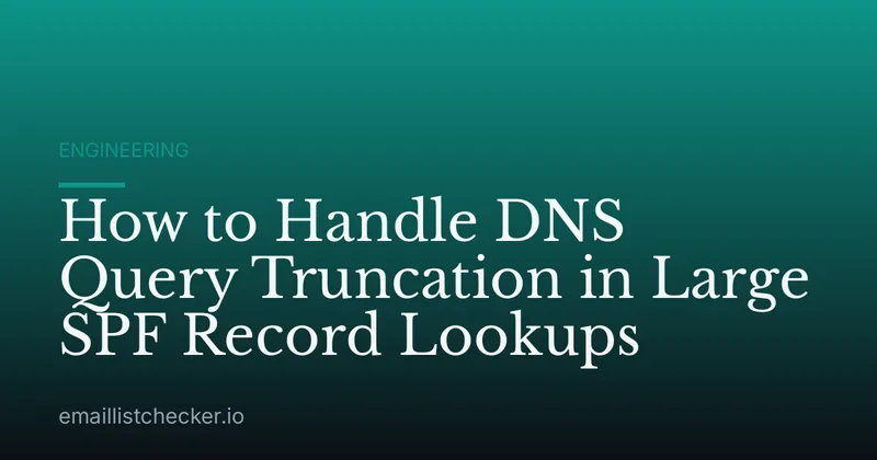 How to Handle DNS Query Truncation in Large SPF Record Lookups