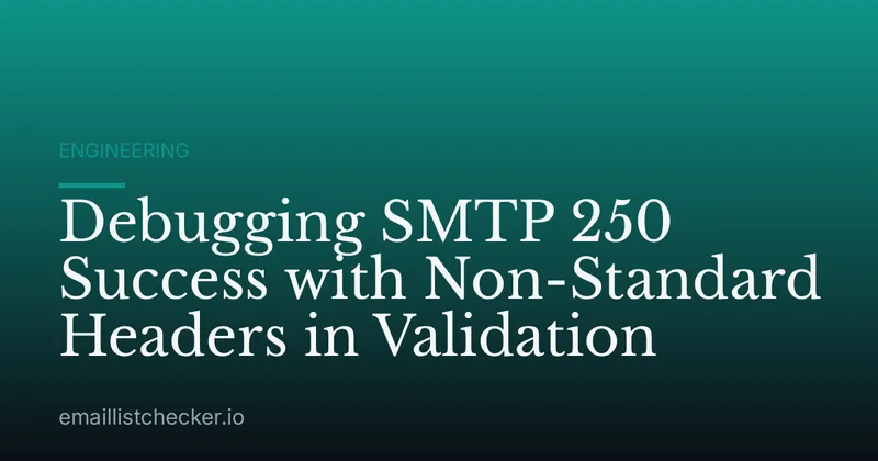 Debugging SMTP 250 Success with Non-Standard Headers in Validation