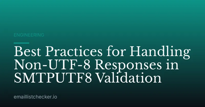 Best Practices for Handling Non-UTF-8 Responses in SMTPUTF8 Validation