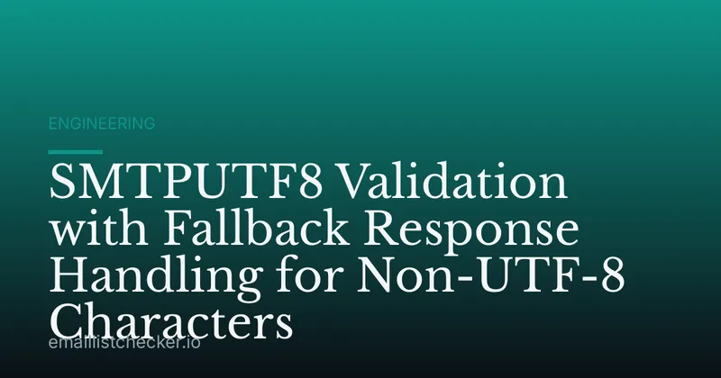 SMTPUTF8 Validation with Fallback Response Handling for Non-UTF-8 Characters