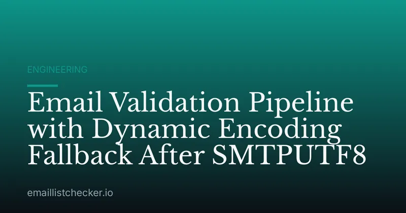 Email Validation Pipeline with Dynamic Encoding Fallback After SMTPUTF8