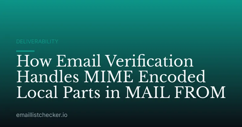How Email Verification Handles MIME Encoded Local Parts in MAIL FROM