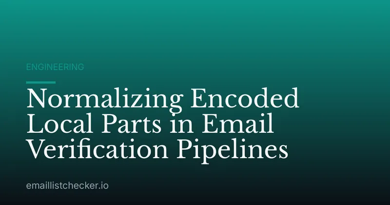 Normalizing Encoded Local Parts in Email Verification Pipelines