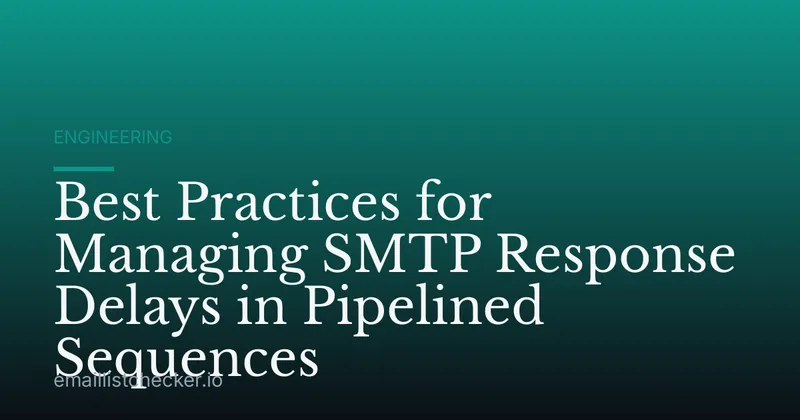 Best Practices for Managing SMTP Response Delays in Pipelined Sequences