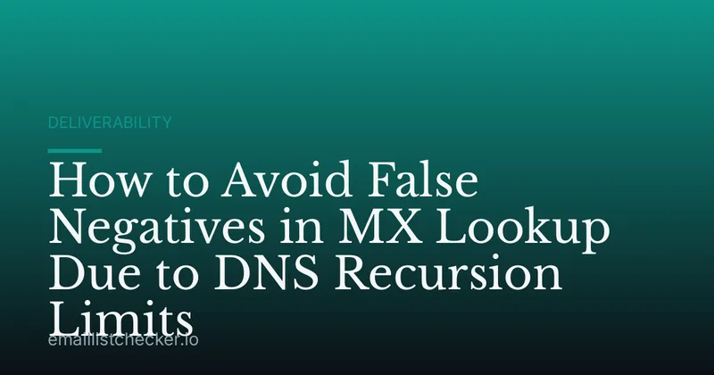 How to Avoid False Negatives in MX Lookup Due to DNS Recursion Limits