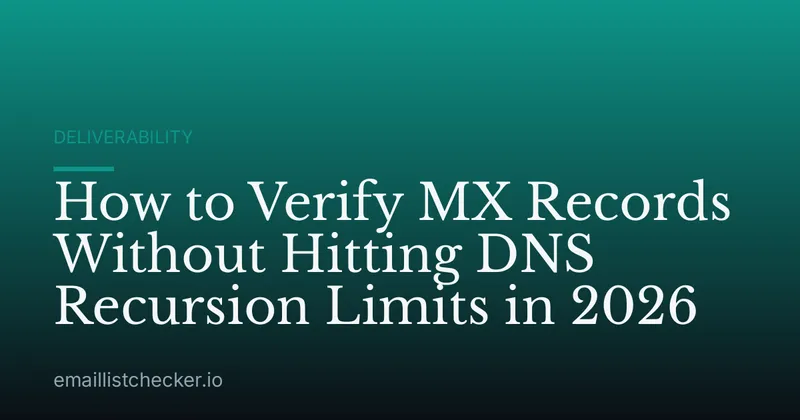 How to Verify MX Records Without Hitting DNS Recursion Limits in 2026