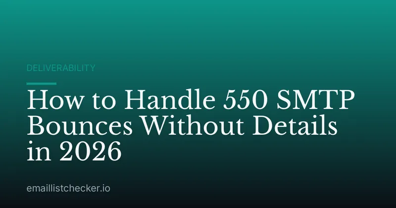 How to Handle 550 SMTP Bounces Without Details in 2026