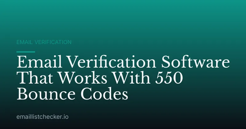 Email Verification Software That Works With 550 Bounce Codes