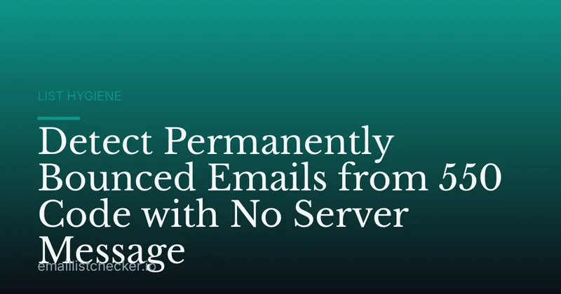 Detect Permanently Bounced Emails from 550 Code with No Server Message