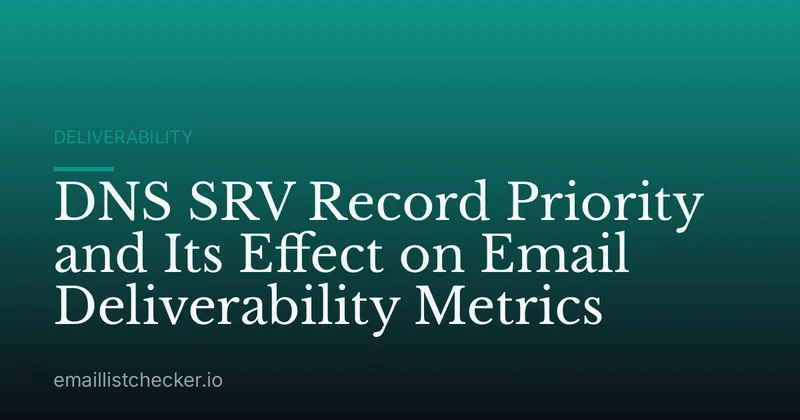 DNS SRV Record Priority and Its Effect on Email Deliverability Metrics