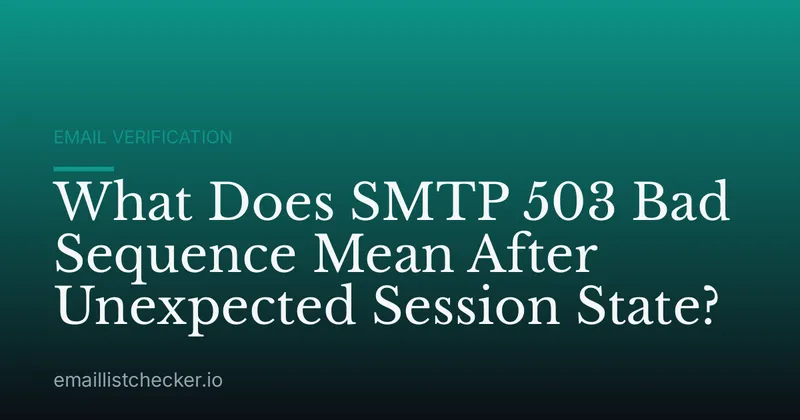 What Does SMTP 503 Bad Sequence Mean After Unexpected Session State?