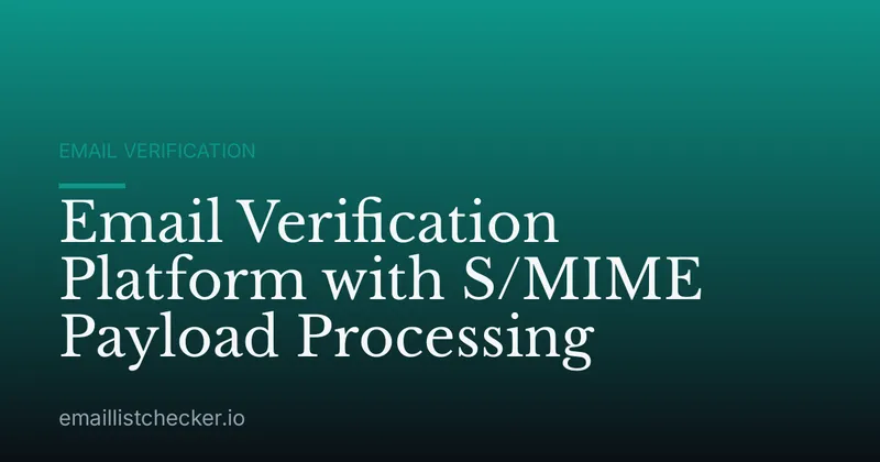 Email Verification Platform with S/MIME Payload Processing