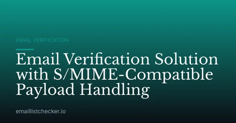 Email Verification Solution with S/MIME-Compatible Payload Handling