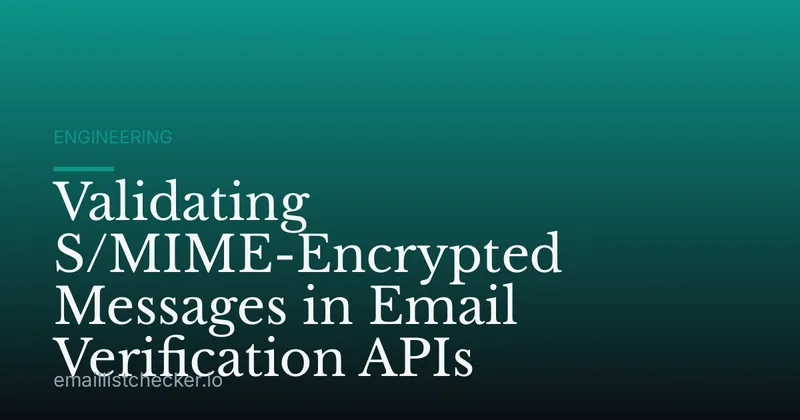 Validating S/MIME-Encrypted Messages in Email Verification APIs