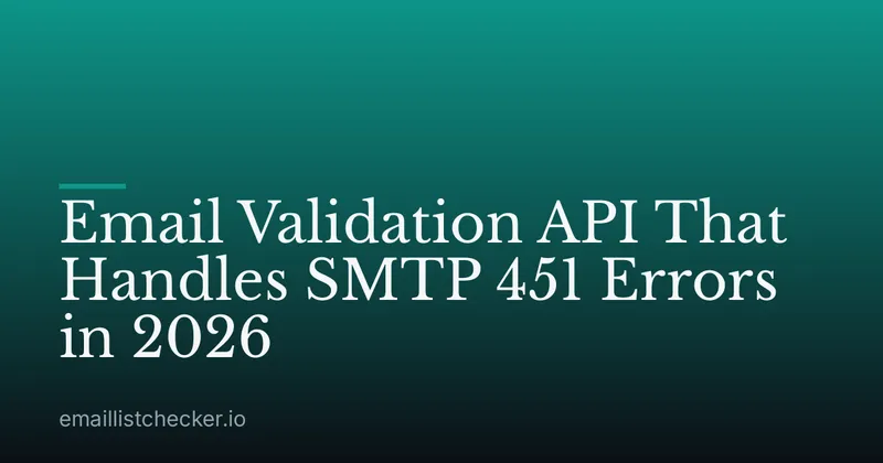 Email Validation API That Handles SMTP 451 Errors in 2026