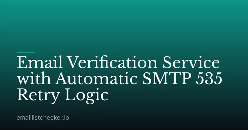 Email Verification Service with Automatic SMTP 535 Retry Logic
