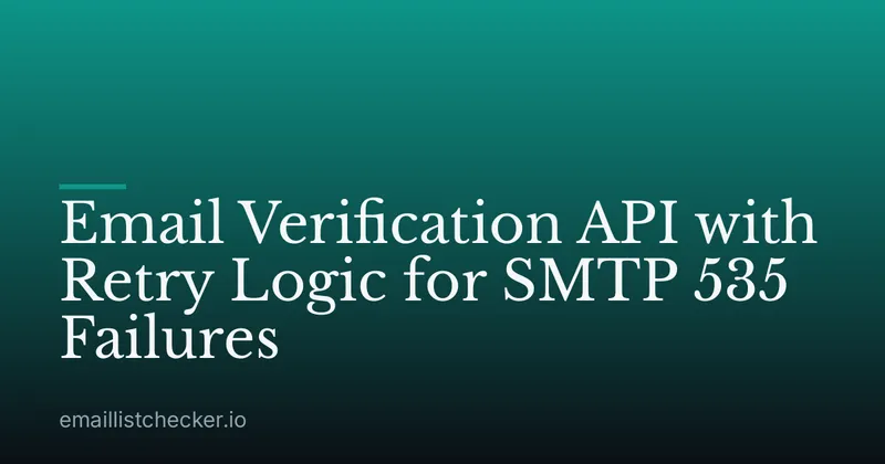 Email Verification API with Retry Logic for SMTP 535 Failures
