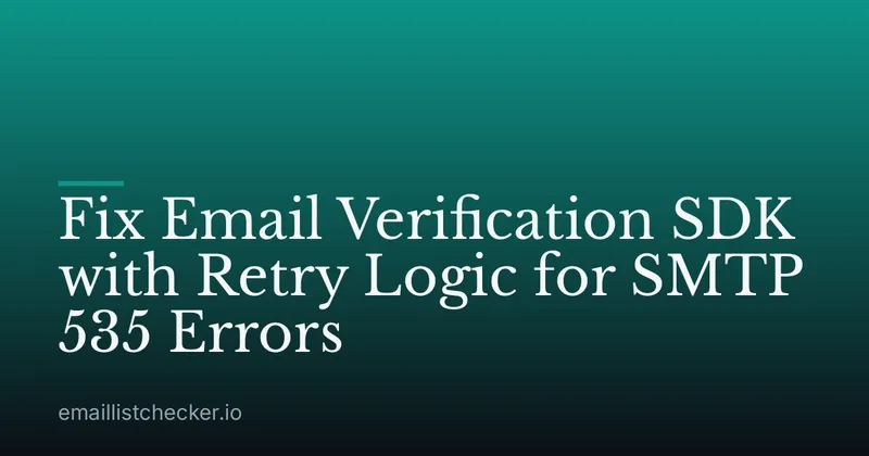 Fix Email Verification SDK with Retry Logic for SMTP 535 Errors