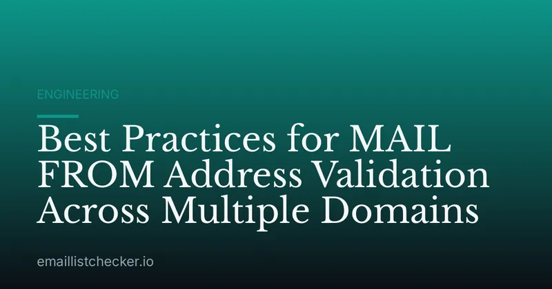 Best Practices for MAIL FROM Address Validation Across Multiple Domains