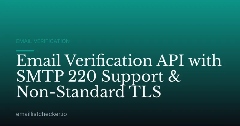 Email Verification API with SMTP 220 Support & Non-Standard TLS