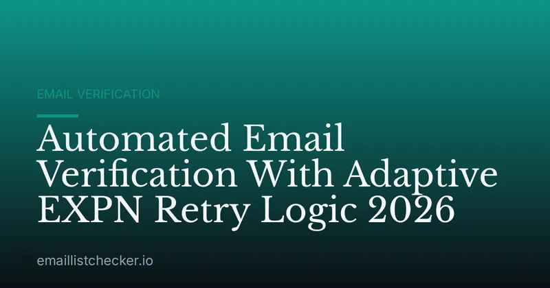 Automated Email Verification With Adaptive EXPN Retry Logic 2026