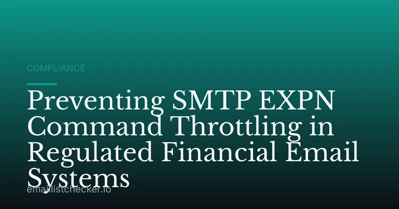 Preventing SMTP EXPN Command Throttling in Regulated Financial Email Systems