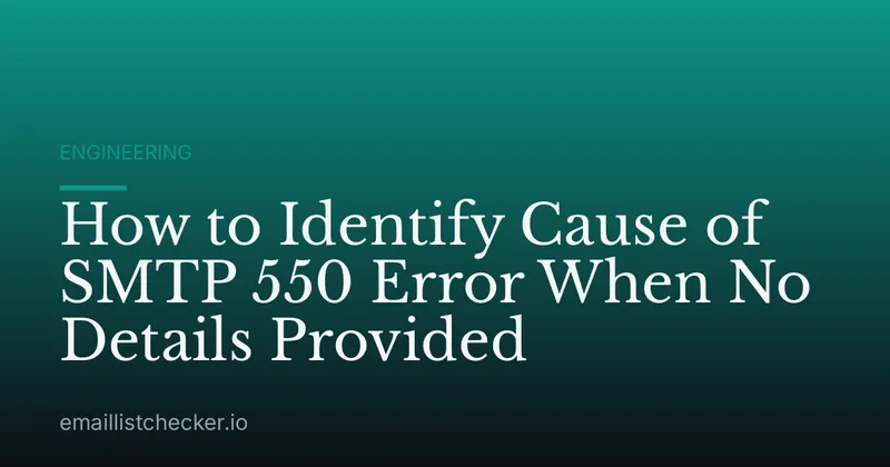 How to Identify Cause of SMTP 550 Error When No Details Provided