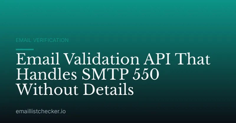 Email Validation API That Handles SMTP 550 Without Details