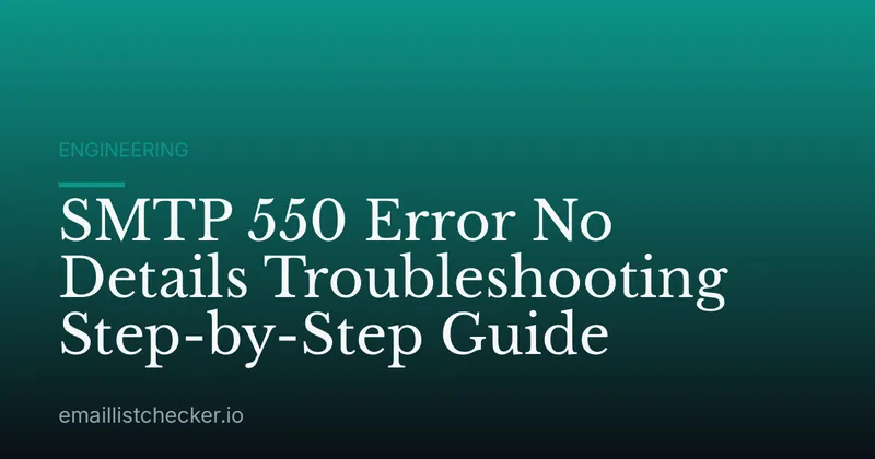 SMTP 550 Error No Details Troubleshooting Step-by-Step Guide