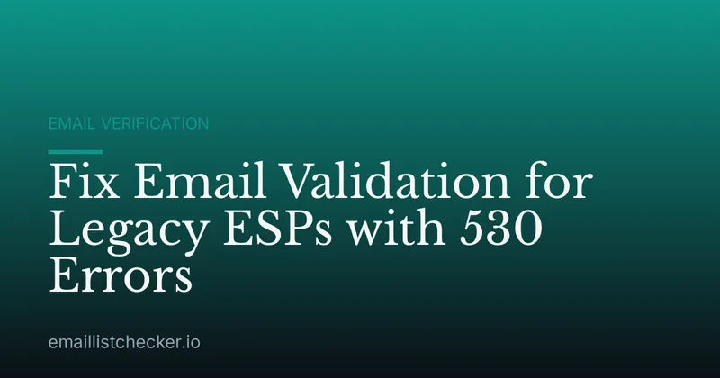Fix Email Validation for Legacy ESPs with 530 Errors