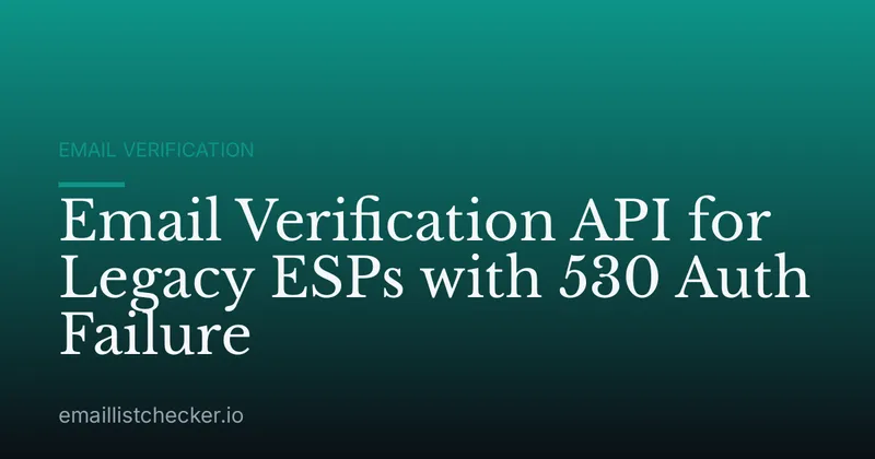 Email Verification API for Legacy ESPs with 530 Auth Failure