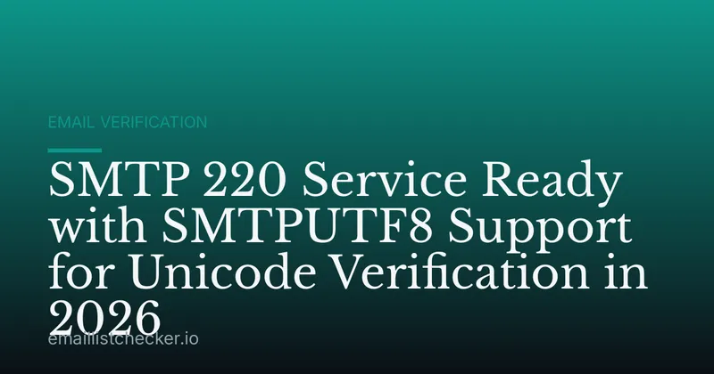 SMTP 220 Service Ready with SMTPUTF8 Support for Unicode Verification in 2026