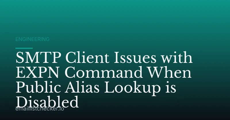 SMTP Client Issues with EXPN Command When Public Alias Lookup is Disabled
